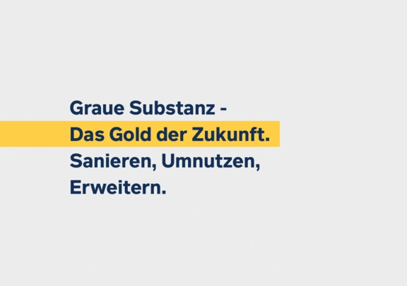 Symposium Graue Substanz - Das Gold der Zukunft. Sanieren, Umnutzen, Erweitern.